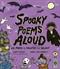 Spooky poems aloud : <25 poems to frighten and delight>
