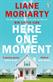 Here one moment