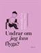 Undrar om jag kan flyga? : ett konstnärsporträtt av Anne Nilsson