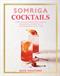 Somriga cocktails : uppfriskande margaritas, mimosas, daquiris och receptet på världens bästa gin & tonic
