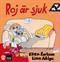 Roj är sjuk