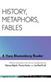 History, Metaphors, Fables