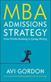 MBA Admissions Strategy: From Profile Building to Essay Writing