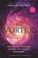 Vortex, The: Where the Law of Attraction Assembles All Coope