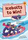 Icebolts To Win!