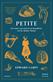 Petite : roman : <den nästan sanna historien om tjänsteflickan som blev Madame Tussaud>