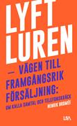 Lyft luren - bli framgångsrik : om kalla samtal och telefonskräck