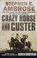 Crazy Horse and Custer : the epic clash of two great warriors at the Little Bighorn