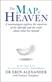 The map of heaven : a neurosurgeon explores the mysteries of the afterlife and the truth about what lies beyond