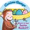 Curious George: What's in Your Easter Basket?