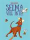 Selma vill inte!