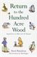 Return to the Hundred Acre Wood : in which Winnie-the Pooh enjoys further adventures with Christopher Robin and his friends