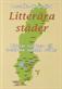 Litterära städer : litterär rundresa till trettiotvå svenska städer