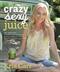 Crazy Sexy Juice: 100+ Simple Juice, Smoothie & Nut Milk Rec