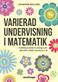 Varierad undervisning i matematik : helklassundervisning och särskilt stöd i årskurs 1-6