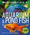 Encyclopedia of aquarium & pond fish