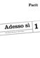 Adesso s, Facit
