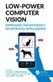 Low-Power Computer Vision