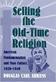 Selling the Old-Time Religion