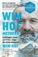Wim Hof-metoden : andningen, kylan och livet : frigör din dolda potential