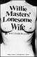 Willie Masters' lonesome wife