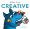 When I am Creative