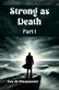 Strong as Death Part I (Edition2024)