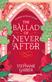The ballad of never after