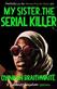 My sister, the serial killer : a novel