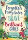 Forgotten fairy tales of brave and brilliant girls