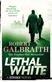 Lethal white : <a Strike novel>