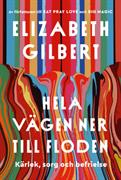 Hela vägen ner till floden : kärlek, sorg och befrielse