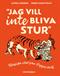"Jag vill inte bliva stur" : klassiska citat från Pippis värld