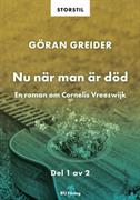 Nu när man är död : en roman om Cornelis Vreeswijk. D. 1