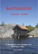 Bastuguiden : Arholma - Broken : <27 bastuplatser från Arholma i norr till Broken i söder>