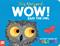 WOW! Said the Owl