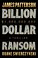 Billion-Dollar Ransom
