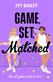 Game, set, matched