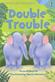 Double trouble