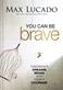 You Can Be Brave