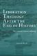 Liberation Theology after the End of History