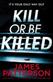 Kill or be Killed