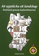 Att upptäcka ett landskap : Dalsland genom kulturhistorien