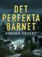 Det perfekta barnet : <psykologisk thriller>