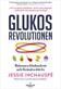 Glukosrevolutionen: balansera ditt blodsocker och förändra ditt liv