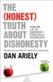 The (honest) truth about dishonesty : how we lie to everyone - especially ourselves