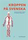 Kroppen på svenska : illustrerad lärobok i anatomi för utländsk vårdpersonal