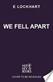 We fell apart : <a We were liars novel>