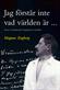 Jag förstår inte vad världen är- : Verner von Heidenstam i biografi, brev och bilder