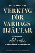 Pusselfamiljens verktyg för vardagshjältar : om barn med adhd & autism och pusslet som förenklar livet